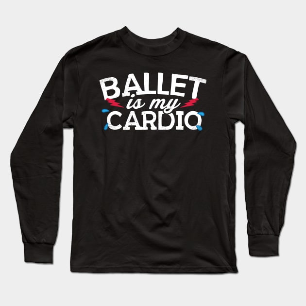 Ballet Is My Cardio Long Sleeve T-Shirt by thingsandthings